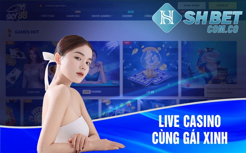 Sảnh Live Casino Tại Shbet Casino: Đẳng Cấp Cá Cược Trực Tiếp